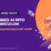 How and Why to Embed AI into Curriculum to Make Universities Relevant Again